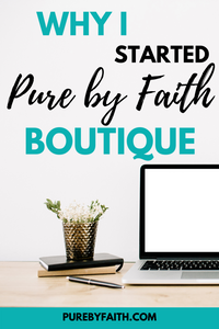 Why I started Pure by Faith boutique Christian gifts apparel and jewelry