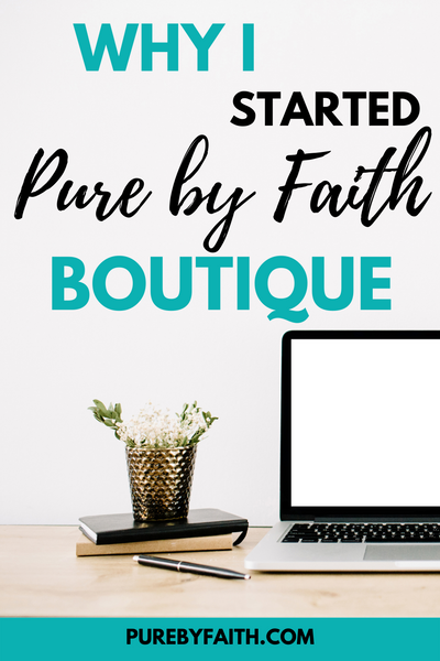 My Purpose Story -- Why I started Pure by Faith Boutique?