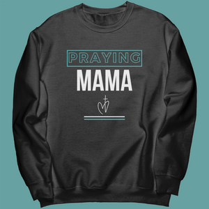 Praying Mama black sweatshirt